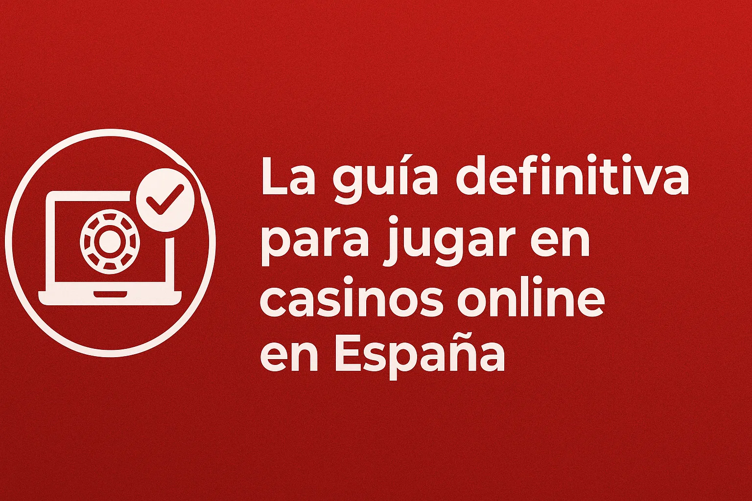 La guía definitiva para jugar en casinos online en España